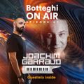 #BOTTEGHIONAIR Ep. 47 + JOACHIM GARRAUD Guest Mix