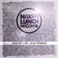 Naked Lunch PODCAST #148 - ALEX PEREIRA