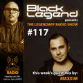 Black Legend pres. The Legendary Radio Show (04-07-2020) - Guest Maxxim