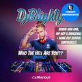 #WhoTheHellAreYou Episode.17 (New RnB & Hip Hop plus A Few Old School Classics) Tweet @DJBlighty