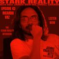 STARK REALITY with JAMES DIER aka $MALL ¢HANGE EPISODE 43 RICARDO VAZ, The Stark Reality Interview