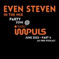 Even Steven - PartyZone @ Radio Impuls June 2023 - Part 4 - Ad Free Podcast