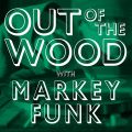 Markey Funk - Out of the Wood, Show 137