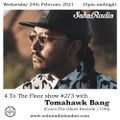 4 To The Floor #273 with Tomahawk Bang  (24/02/2021)