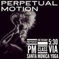 Perpetual Motion: Playlist for Tuesday 5:30 pm Yoga Live Stream Via Santa Monica Yoga