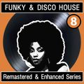 Funky & Disco House [Remastered & Enhanced Series] #8