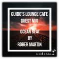 Guido's Lounge Cafe (Ocean Beat) Guest Mix by Rober Martin