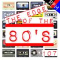 THE EDGE OF THE 80'S : 107