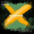 @Wireless_Sound - Dancehall Workout 2 (Slow Wine Edition) (Hosted by @zmalldaylong) #LockdownSeason