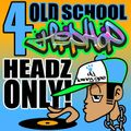 4 Old School Hip-Hop Headz Only!