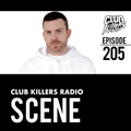 Club Killers Radio #205 - DJ Scene