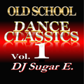 Old School Dance Classics Vol.1 (Late 70s - Early 80s) - DJ Sugar E.