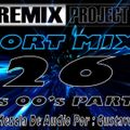Remix Project Short Mix's 26 90's - 00's Parte 6