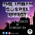THE URBAN GOSPEL EFFECT BY DJ KINGSLEY 254 (MARCH 2017)