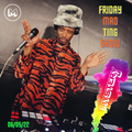 Friday MAD TING Show 8 - @DJMYSTERYJ Radio