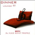 DINNER LOUNGE 11. Mixed by Dj NIKO SAINT TROPEZ