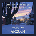 Grouch - Uma Nota Winter Lockdown Sessions 2022