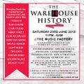 LIVE RECORDING OF WAREHOUSE HISTORY (SAT 23RD JUNE 2018)