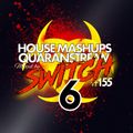 Switch - #155 Quaranstream #6 [HouseMashups]