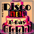 Disco B-Day  4 Me !