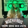 DMS MINI MIX WEEK #476 DJ MISCHIEVOUS