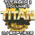 TITAMIX 1 - VOLUME 1 (DJ BAPTISTE)