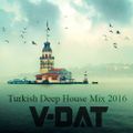 dj V-Dat - Turkish Deep House Mix 2016