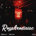 Royphrodisiac 029 - Makin' Bacon [14-08-2020]