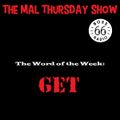 The Mal Thursday Show: Get