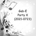 Party X (2021-07-23) mixed By Gab-E (2021) 2021-07-23