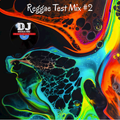 Reggae Test Mix #2