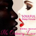 DJ B.Nice - Montreal - Deep, Tribal & Sexy 135 (** This is NO Ordinary SOULFUL Love - Deep House **)