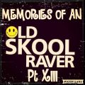 Memories Of An Oldskool Raver Pt XIII