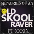 Memories Of An Oldskool Raver Pt XXXIX