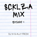 DJ IV & Ally Fresh | SCKLZA Mix | Episode 1