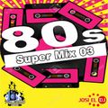 Josi El Dj 80s Super Mix 3