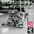 DJ GRAZZHOPPA presents HOP2THIS #033