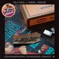 DJ IXL x Neil Nice Champion Cheeba Part 3 Mixtape