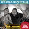 DJ JEL PRESENTS 2015 SOCA AIRPORT MIX | TUNES TO KNOW BEFORE YUH LAND