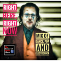 Right Here, Right Now  - Dance, Electronica and Pop Mix