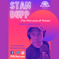 For the Love of House Show with Stan Dupp every Friday from 10am on PRLlive.com 18 MAR 2022