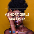 #Short Girls Mix EP-12 [Afro Heat]