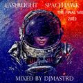 Laserlight * Spacehawk * djmastrd   2023