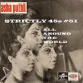 STRICTLY 45s #51 >ALL AROUND THE WORLD...GLOBAL MIXTAPE< by FLO & HO