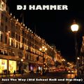 DJ Hammer - Just The Way (Old School RnB and Hip-Hop)