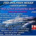 THE DOLPHIN MIXES - VARIOUS ARTISTS - ''WE LOVE LOADING BAY'' (VOLUME 6)