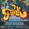 HOW THE FUNK STOLE CHRISTMAS - DECEMBER 25TH 2021