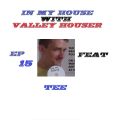 In My House With Valley Houser - Episode 15 Feat. DJ TEE