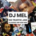 DJ MEL NO TRAFFIC JAM MIX: CLASSIC HIP HOP MIX 6/5/20