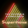 The Doomed & Stoned Show - Supernova (S6E25)